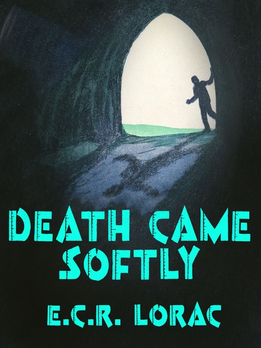 Title details for Death Came Softly by E.C.R. Lorac - Available